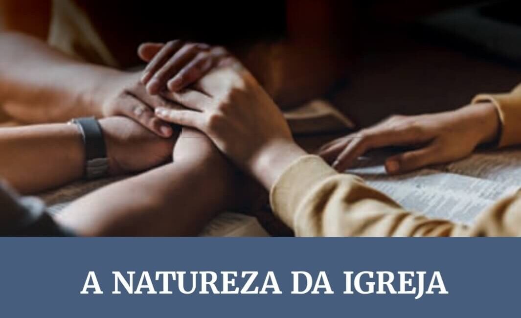 lição 03: a natureza da igreja