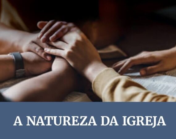 lição 03: a natureza da igreja