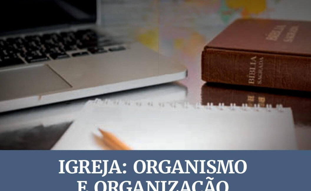 Lição 06 – Igreja: Organismo e Organização | 1° Trimestre de 2024 | EBD – ADULTOS