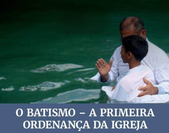 Subsidio Lição 09: O Batismo – A Primeira Ordenança da Igreja | 1° Trimestre de 2024 | EBD – ADULTOS