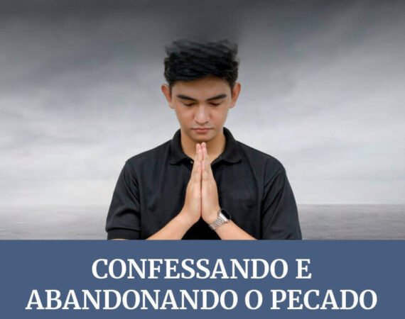 Lição 08: Confessando e Abandonando o Pecado