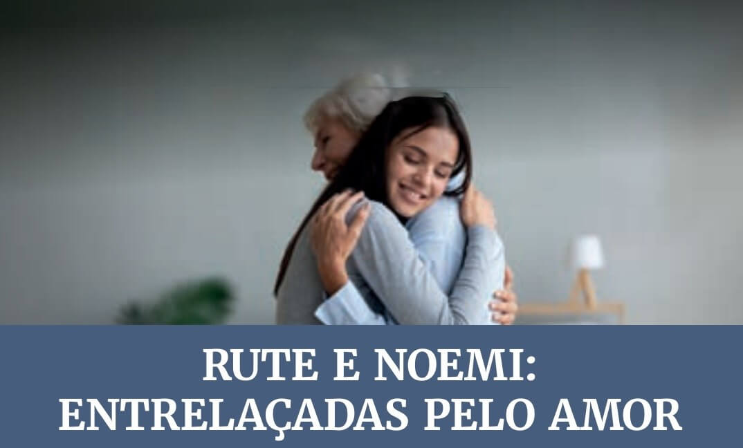 Subsidio Lição 03 Rute e Noemi – Entrelaçadas pelo Amor