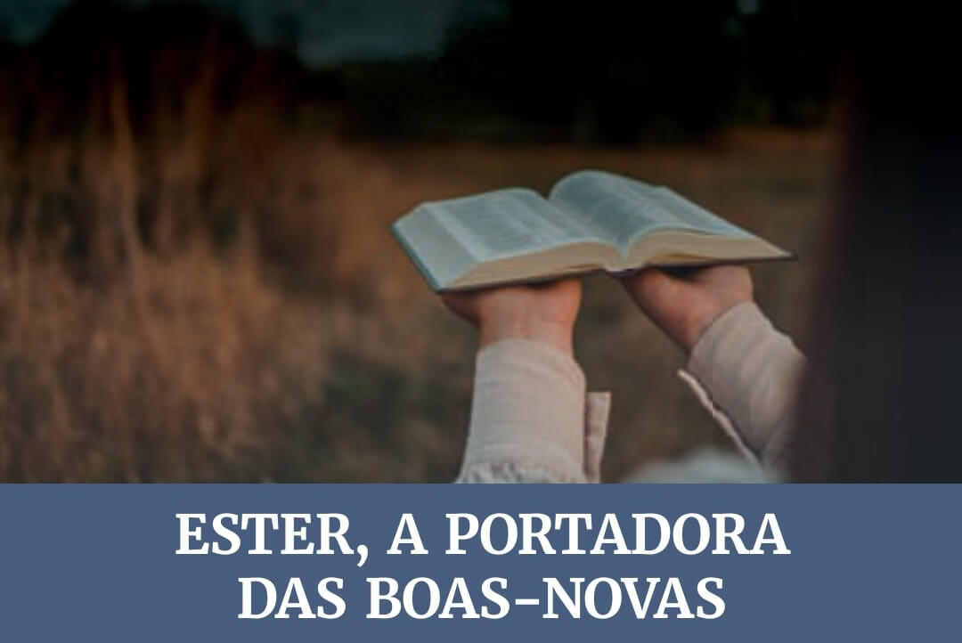 Subsidio Lição 13: Ester, a Portadora das Boas-Novas