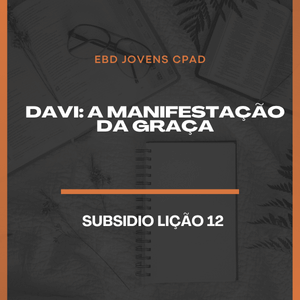 Subsidio Lição 12 : Davi: a manifestação da graça