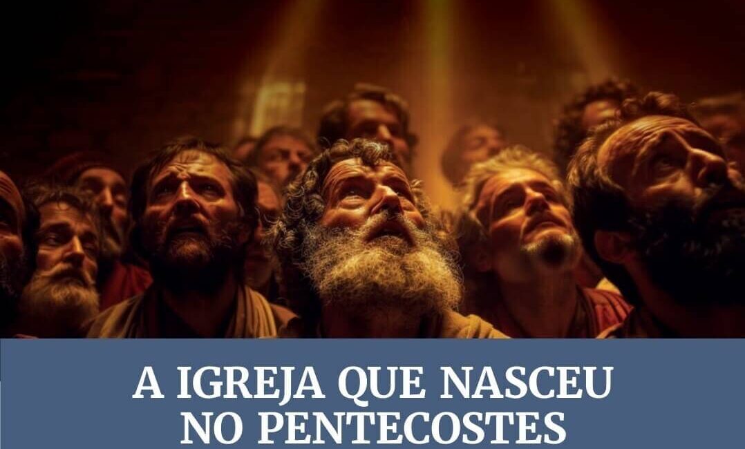 Subsidio Lição 1: A Igreja que nasceu no Pentecostes | EBD Adulto CPAD | 3º Trimestre 2025