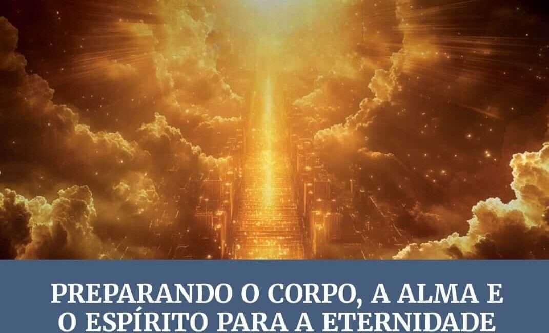 Lição 13 Preparando o corpo , a alma e o espírito para a eternidade