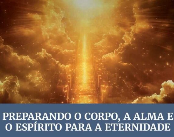 Lição 13 Preparando o corpo , a alma e o espírito para a eternidade