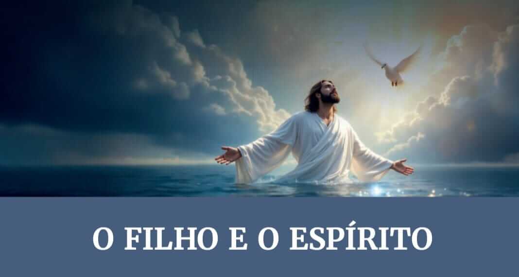 Lição 12: O Filho e o Espírito